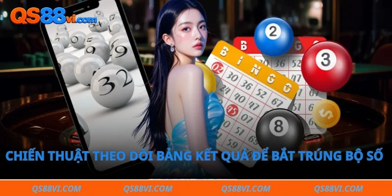 Chiến thuật theo dõi bảng kết quả để bắt trúng bộ số may mắn 
